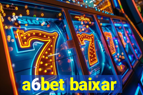 a6bet baixar