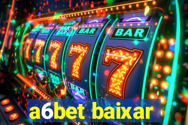 a6bet baixar