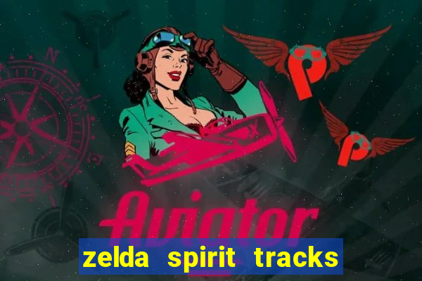 zelda spirit tracks rom pt br