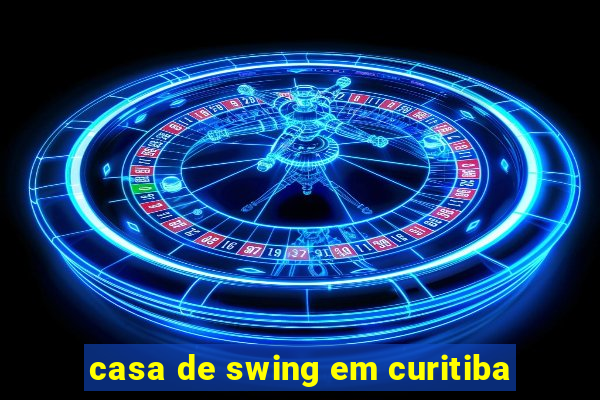 casa de swing em curitiba