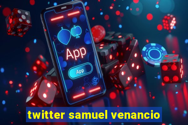 twitter samuel venancio