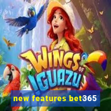 new features bet365