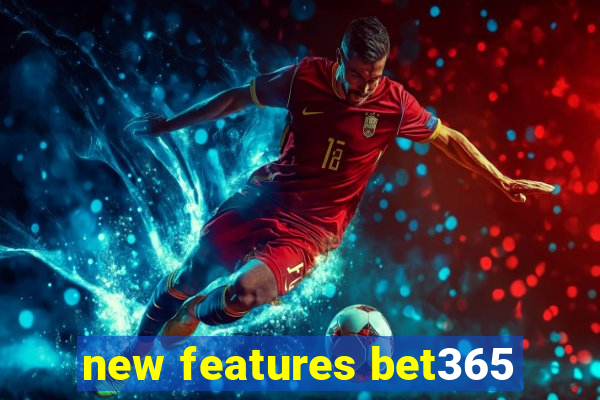 new features bet365