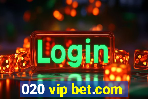 020 vip bet.com