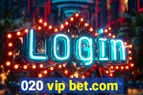 020 vip bet.com