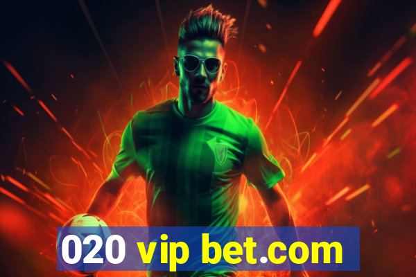 020 vip bet.com