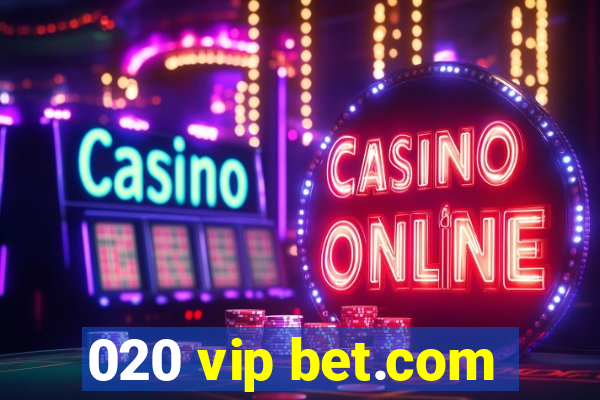 020 vip bet.com