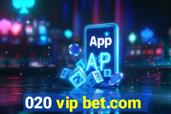 020 vip bet.com