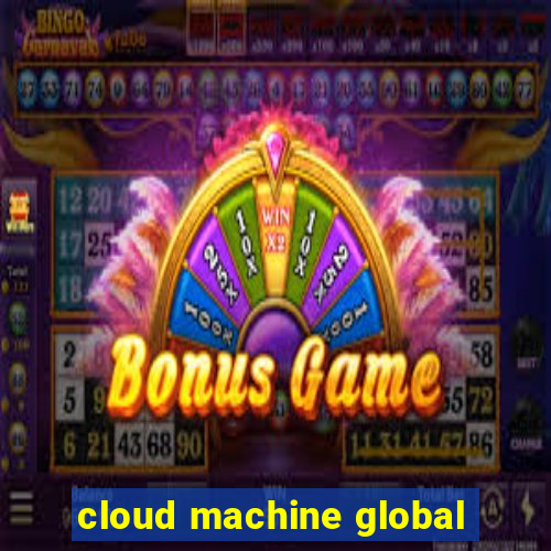 cloud machine global