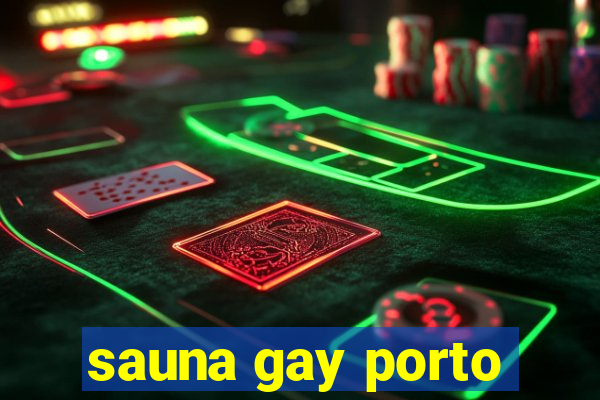 sauna gay porto