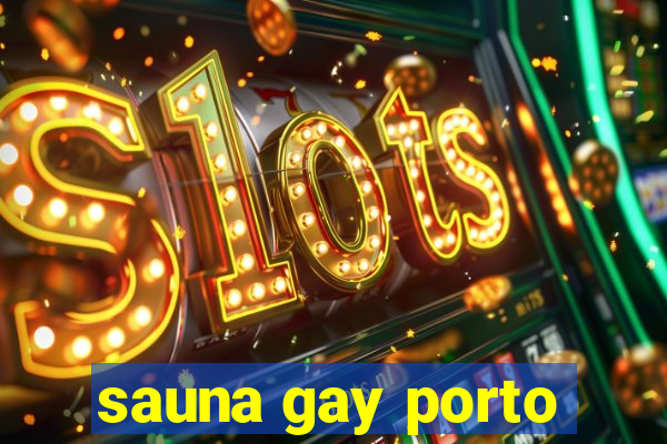 sauna gay porto