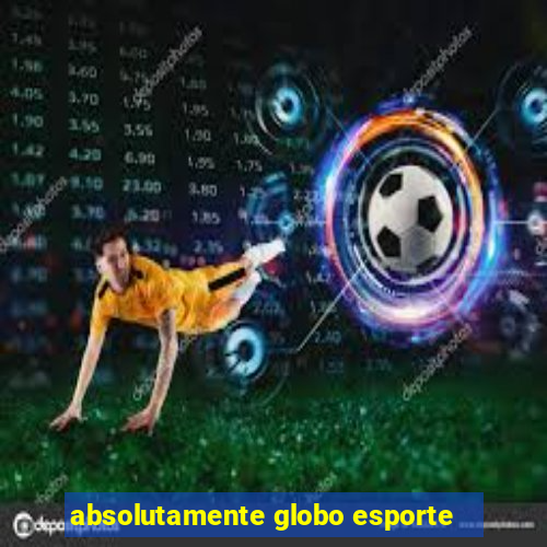 absolutamente globo esporte