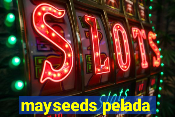 mayseeds pelada