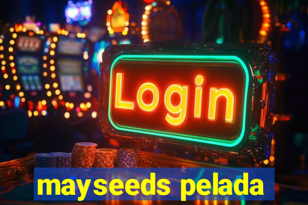 mayseeds pelada