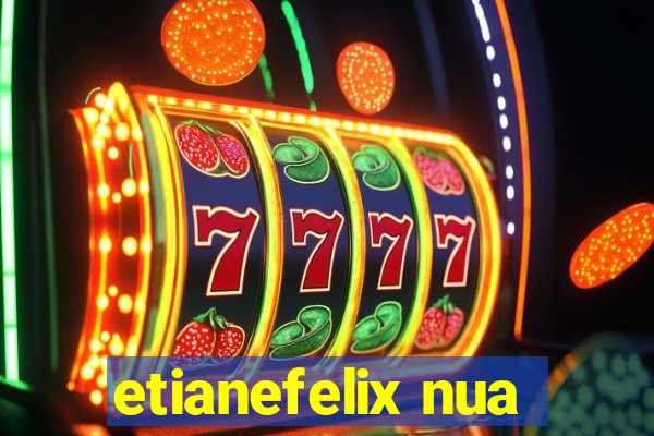 etianefelix nua