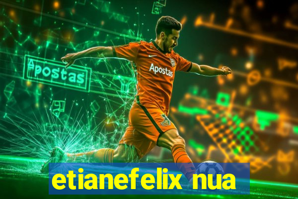 etianefelix nua