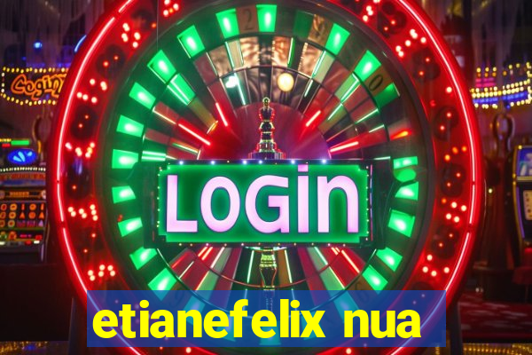 etianefelix nua