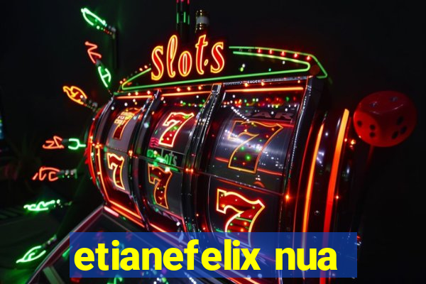 etianefelix nua