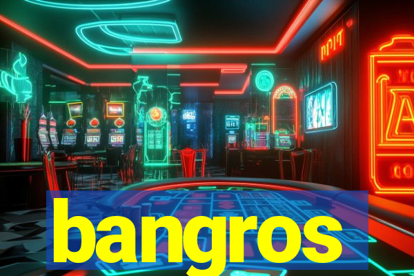 bangros