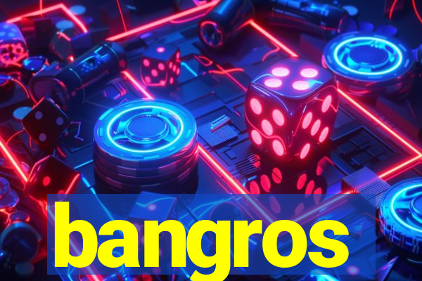 bangros