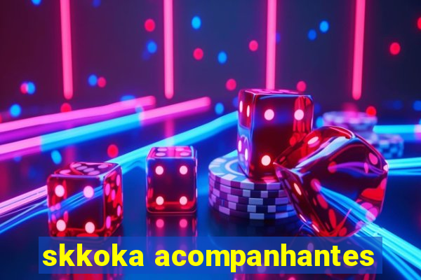 skkoka acompanhantes