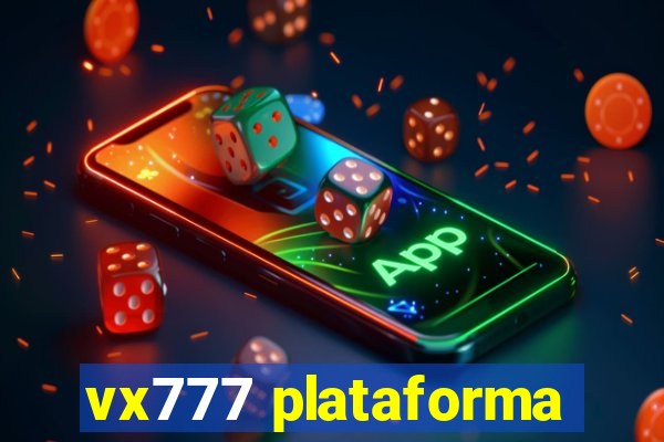 vx777 plataforma