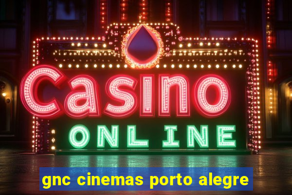 gnc cinemas porto alegre