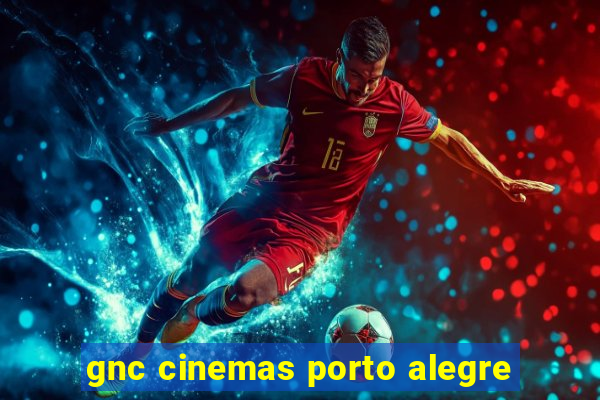 gnc cinemas porto alegre