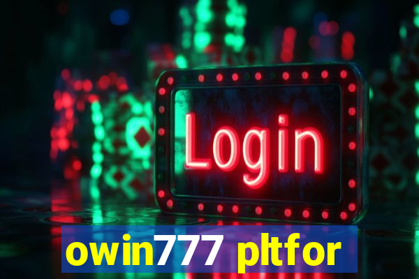 owin777 pltfor