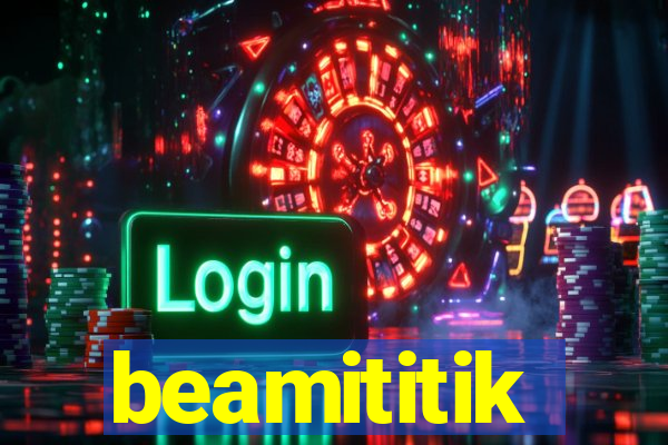 beamititik