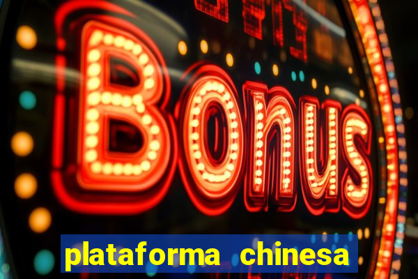 plataforma chinesa de jogos de cassino