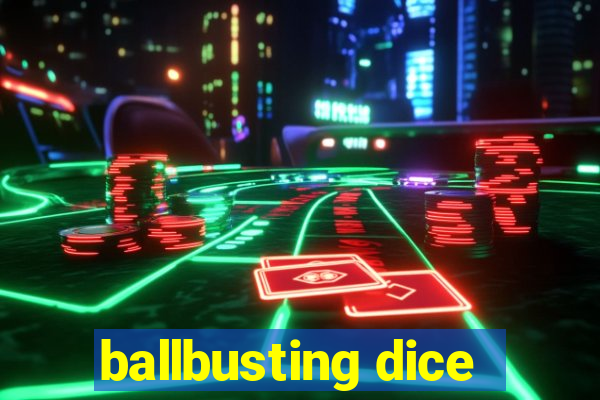 ballbusting dice