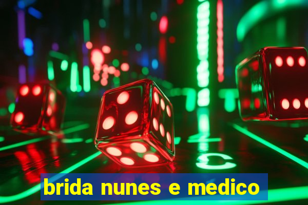 brida nunes e medico