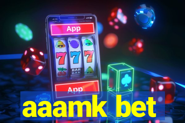 aaamk bet