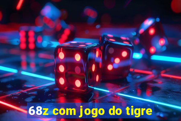 68z com jogo do tigre