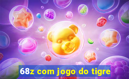 68z com jogo do tigre