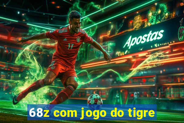 68z com jogo do tigre