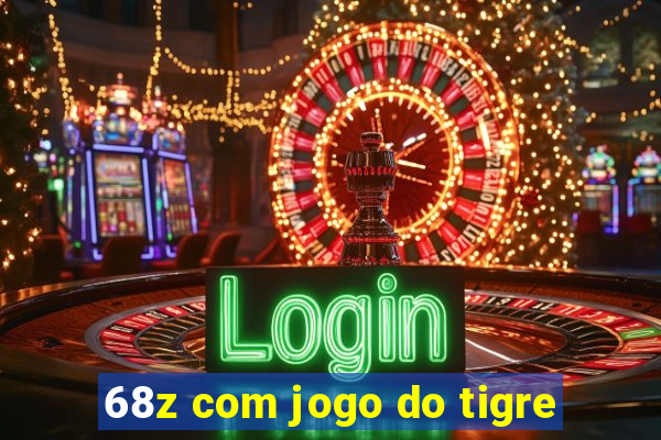 68z com jogo do tigre