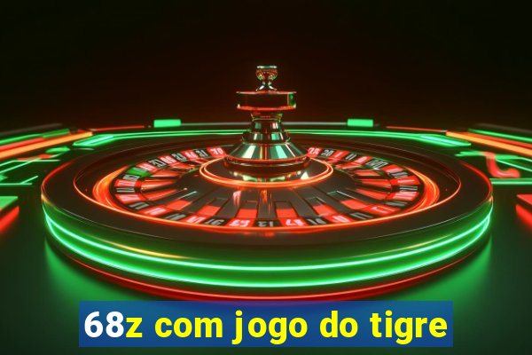 68z com jogo do tigre