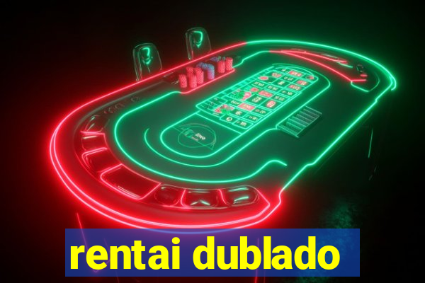 rentai dublado