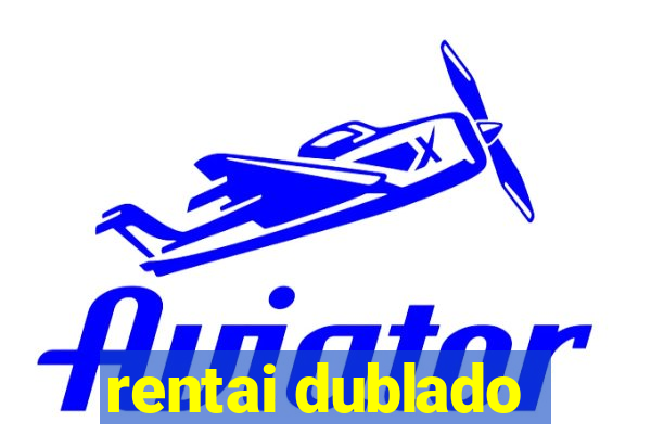 rentai dublado