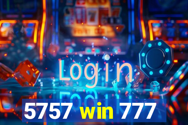 5757 win 777