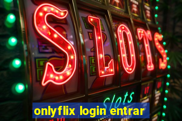 onlyflix login entrar