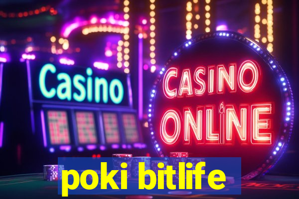 poki bitlife