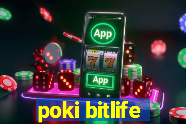 poki bitlife