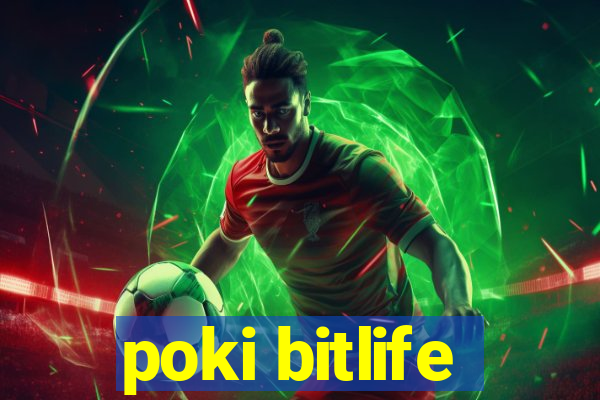 poki bitlife