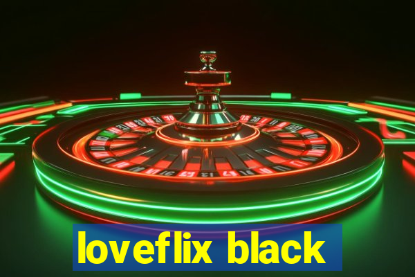 loveflix black