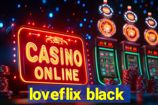 loveflix black