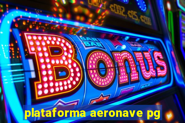 plataforma aeronave pg