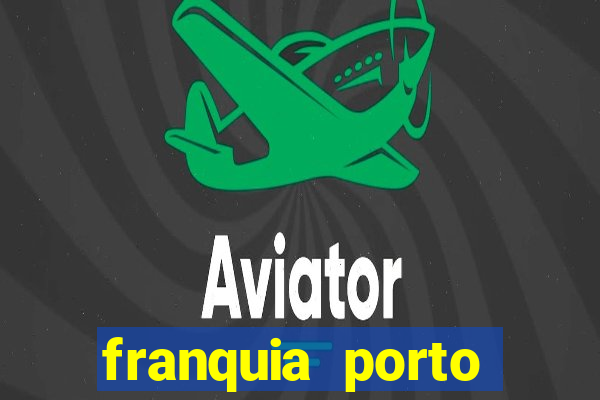 franquia porto seguro valor